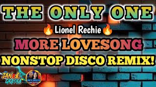 ❤THE ONLY ONE BY : LIONEL RICHIE | MORE LOVESONG NONSTOP DISCO REMIX❤🔥