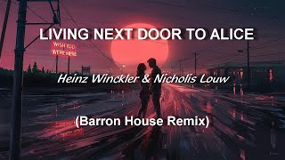 Heinz Winckler & Nicholis Louw - Living Next Door To Alice (Barron Remix)