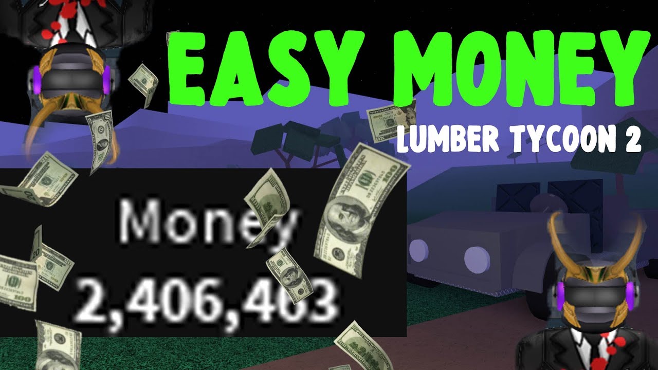 How To Get Money Fast Easy To Make Money Lumber Tycoon 2