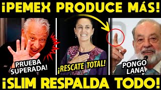 MOMENTO IMPACTANTE! PEMEX AUMENTA PRODUCCIÓN! SLIM DA SU RESPALDO