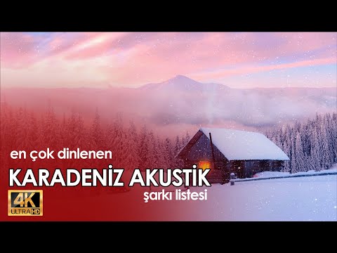 Karadeniz Akustik en sevilen şarkılar listesi 2023 [ 4K ]