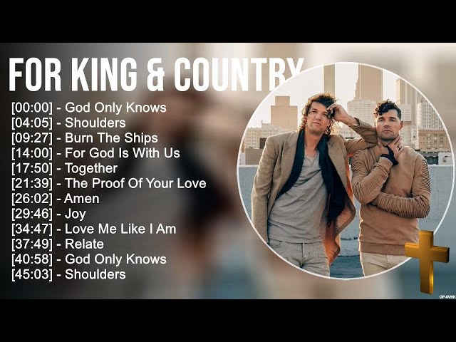 f o r K I N G & C O U N T R Y Greatest Hits ~ Top Praise And Worship Songs class=