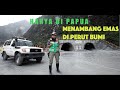 Hanya Ada di Papua, Menambang Emas di Perut Bumi