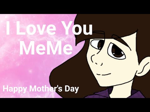 i-love-you-meme-|-ft-mom-&-irl-me-|-happy-mother's-day-special-(love-you-mom)