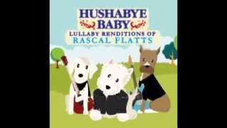 Here - Lullaby Renditions of Rascall Flatts - Hushabye Baby