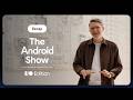 🔍 Catch the recap of The Android Show | I/O Edition!