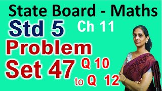 Class 5 Problem Set 47 Q 10 to Q 12 Maths Std 5th State Board Maharashtra PraescioEdu