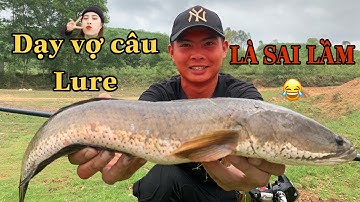 Dạy Vợ Câu Lure, Là Sai Lầm...k...K