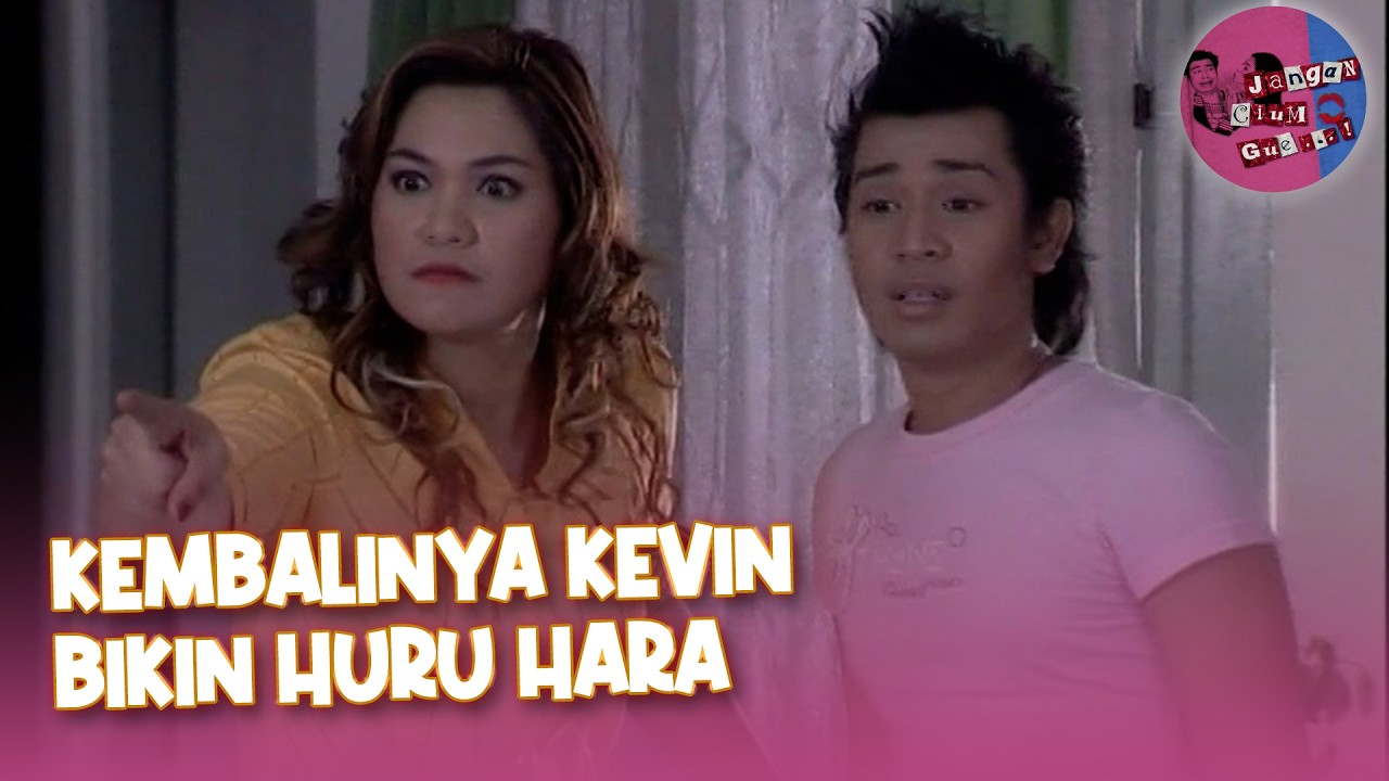 Kembalinya Kevin Bikin Huru-Hara | Jangan Cium Gue