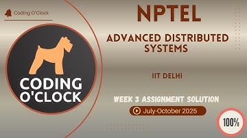 NPTEL Advanced Distributed Systems Week 3 QUIZ Solution July-October 2025  IIT Delhi