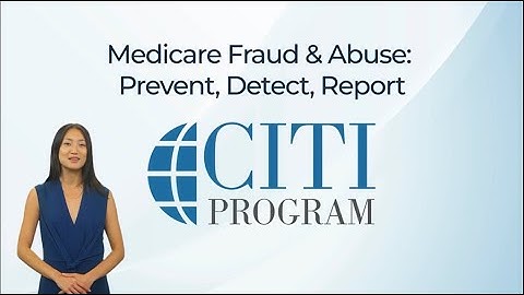 CITI Program Course Preview - Medicare Fraud & Abuse: Prevent, Detect, Report