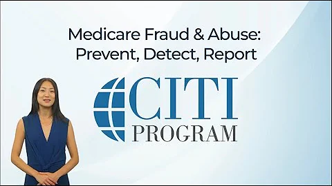 CITI Program Course Preview - Medicare Fraud & Abuse: Prevent, Detect, Report