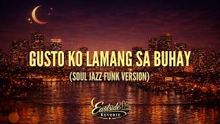 EastSide Reverie - Gusto Ko Lamang Sa Buhay (Soul Jazz Funk Cover Version)