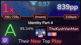🔴 9.0⭐ TheKushVanMan | SHK - Identity Part 4 [Insane] +NCHR 95.34% (839pp 1❌) - osu!