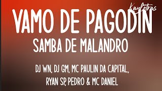 VAMO DE PAGODIN (Letra) - Dj WN, DJ GM, MC Paulin da Capital,Ryan SP, Pedro & Mc Daniel