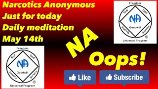 Narcotics Anonymous just for today daily meditation, May 14th (Oops!)