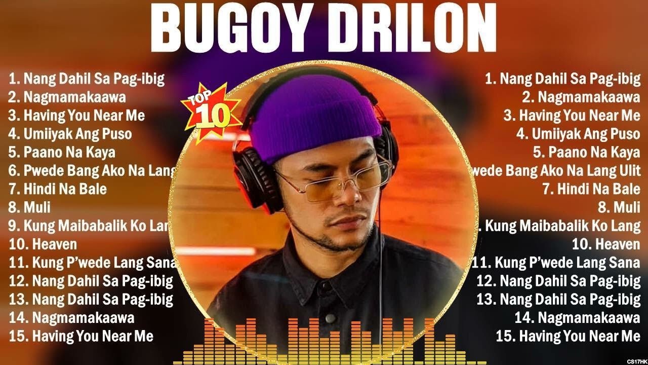 Bugoy Drilon Greatest Hits Playlist Full Album ~ Top 10 OPM Songs ...