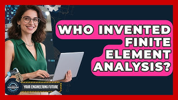 Who Invented Finite Element Analysis? - Your Engineering Future