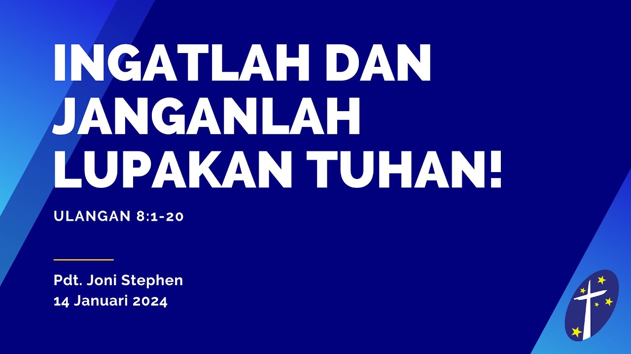 [14.01.24] Ingatlah dan Janganlah Lupakan Tuhan! (Ulangan 8:1–20)