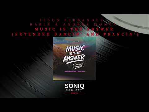 Jesus Fernandez, Karl8 & Andrea Monta - Music Is The Answer (Extended Dancin' And Prancin')