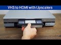 VHS to HDMI capture with video upscalers