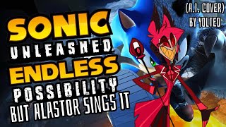 Alastor Sings Endless Possibility From Sonic Unleashed Live Ver. A.i. Cover