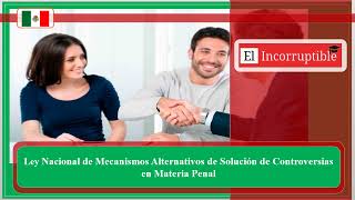Ley Nacional De Mecanismos Alternativos De Solución De Controversias En Materia Penal -Actualización