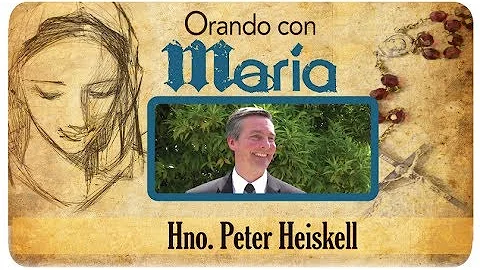 Orando con Mara: Hno. Peter Heiskell