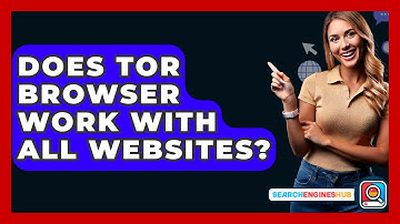 Does Tor Browser Work With All Websites? - SearchEnginesHub.com