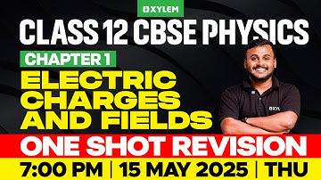 Class 12 CBSE Physics | Chapter 1: Electric Charges And Fields | One Shot Revision | Xylem 12 CBSE