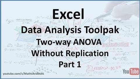 Excel Data Analysis Toolpak: A Two-way ANOVA without Replication - Part 1