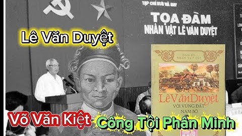 Tọa Đàm Về Nhân Vật Lịch Sử Lê Văn Duyệt Do Cố Thủ Tướng Võ Văn Kiệt đứng ra làm chủ trì