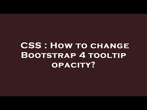 CSS : How to change Bootstrap 4 tooltip opacity?