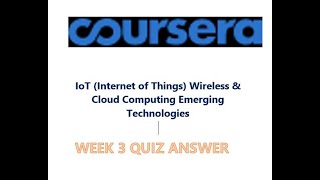 Coursera-IoT (Internet of Things) Wireless & Cloud Computing Emerging Technologies-Week3 Quiz Answer