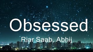 Riar Saab, Abhijay Sharma - Obsessed (Lyrics) 25p lyrics/letra