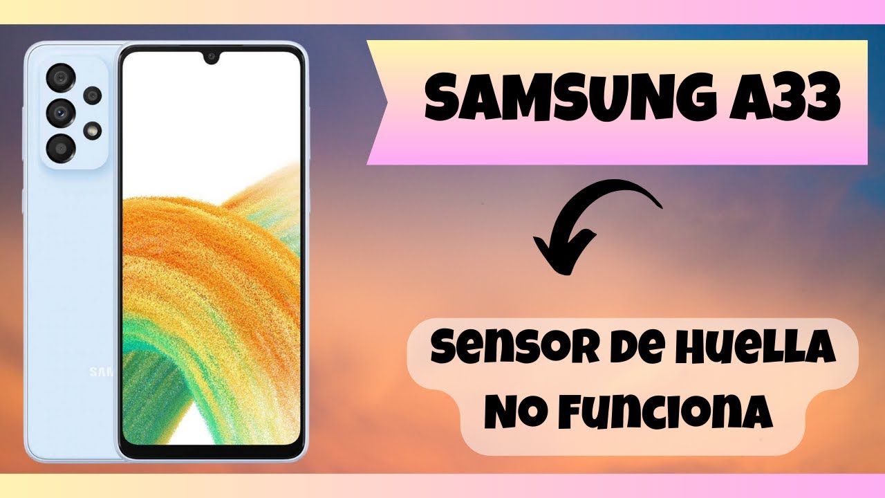 Sensor de Huella No Funciona Samsung Galaxy A33 - YouTube