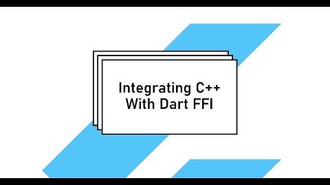 How to Integrate C++ with Dart FFI in a Flutter App & Run it on Android, iOS & macOS