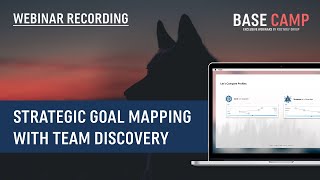 Strategic Goal Mapping with Team Discovery | BASE CAMP | Webinar Recording