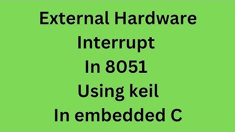 External Hardware Interrupt In 8051 using keil In Embedded C