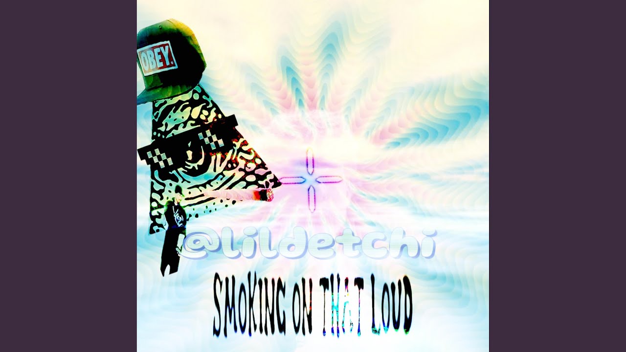 S.O.T.L (smoking on that loud)