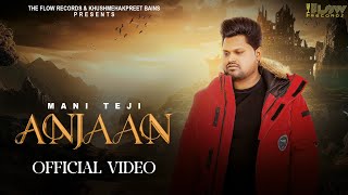 Anjaan (Official Video ) Mani Teji | The Flow Records | New Punjabi Songs 2024 | New Punjabi Songs