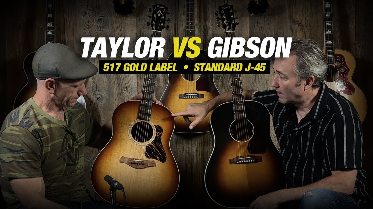 Gibson VS Taylor – J45 vs 517e Gold Label