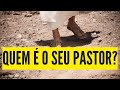 QUEM É o seu PASTOR? - Leandro Quadros