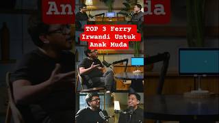 TOP 3 Ferry Irwandi Untuk Anak Muda #podcast #viral#trendingshorts #shortvideo #shorts#ferryirwandi
