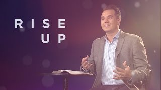 RISE UP - PASTOR PAUL DAUGHERTY RISE UP - PASTOR PAUL DAUGHERTY