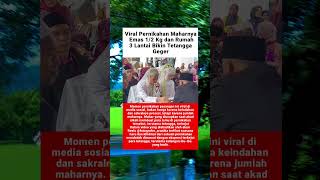 Viral Pernikahan Maharnya Emas 12 Kg Dan Rumah 3 Lantai Bikin Tetangga Geger