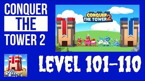 Conquer The Tower 2 - Level 101-110 - Best Way To Play