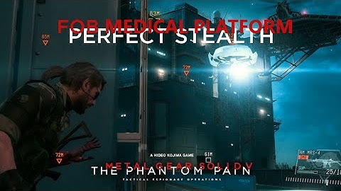 MGSV: TPP - Perfect Stealth On LVL44 Medical FOB