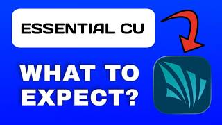 Essential CU App Overview - What To Know