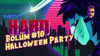 Party Hard / Bölüm #10 / Halloween Party